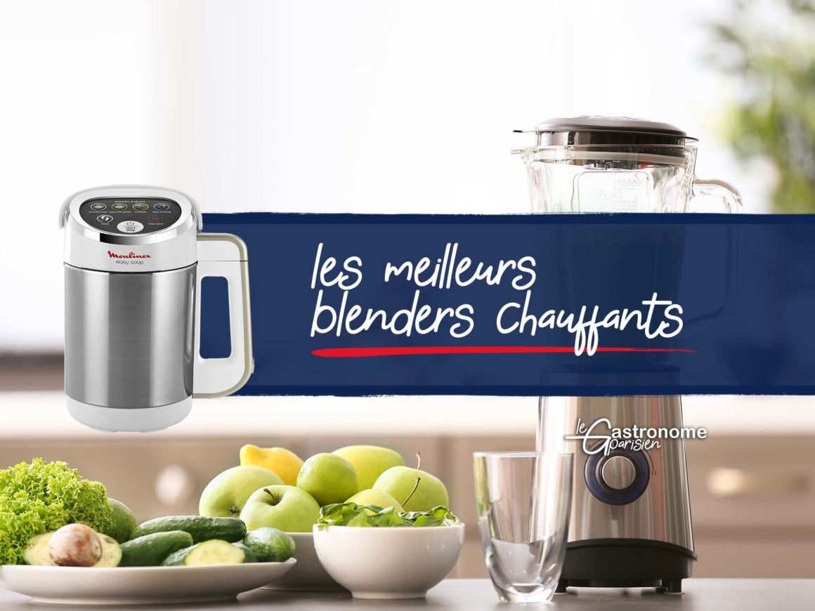 🥇 Comparatif des meilleurs blenders chauffants avis et guide d'achat
