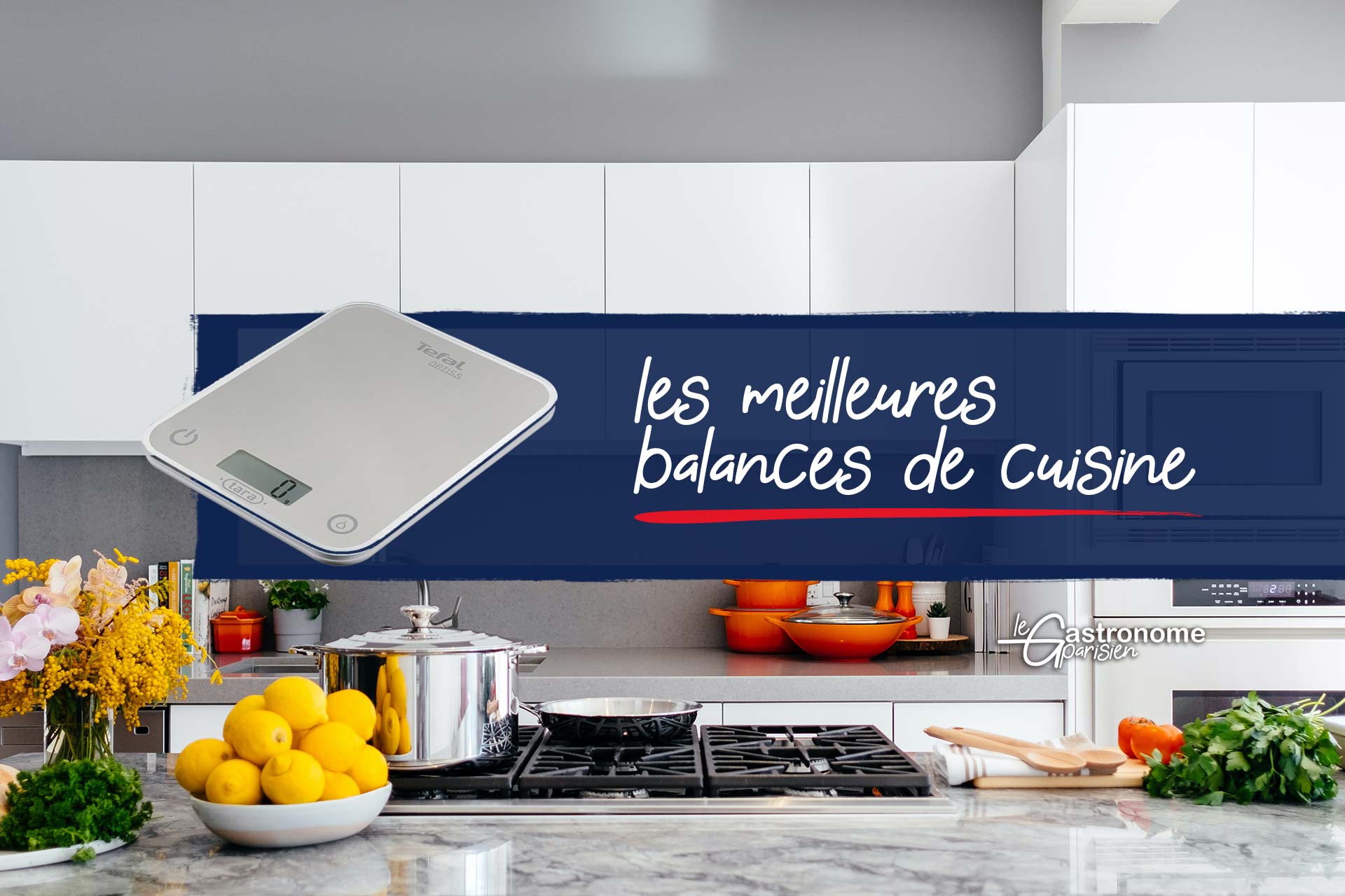 🥇 Les meilleures balances de cuisine : avis, comparatif, guide d'achat